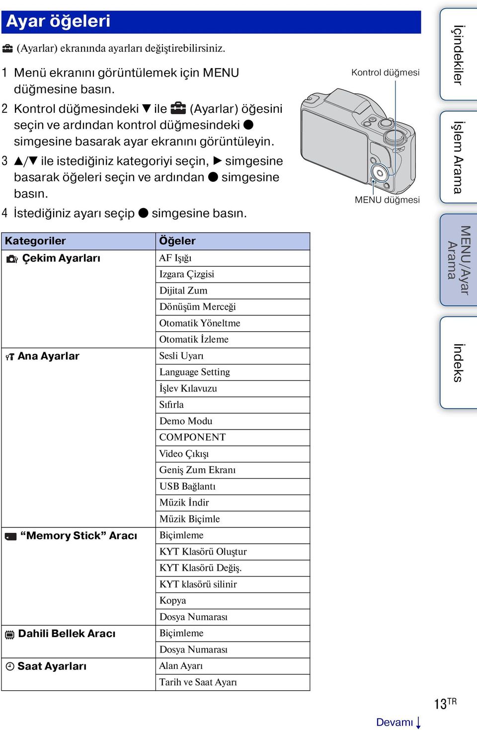 3 v/v ile istediğiniz kategoriyi seçin, B simgesine basarak öğeleri seçin ve ardından z simgesine basın. 4 İstediğiniz ayarı seçip z simgesine basın.