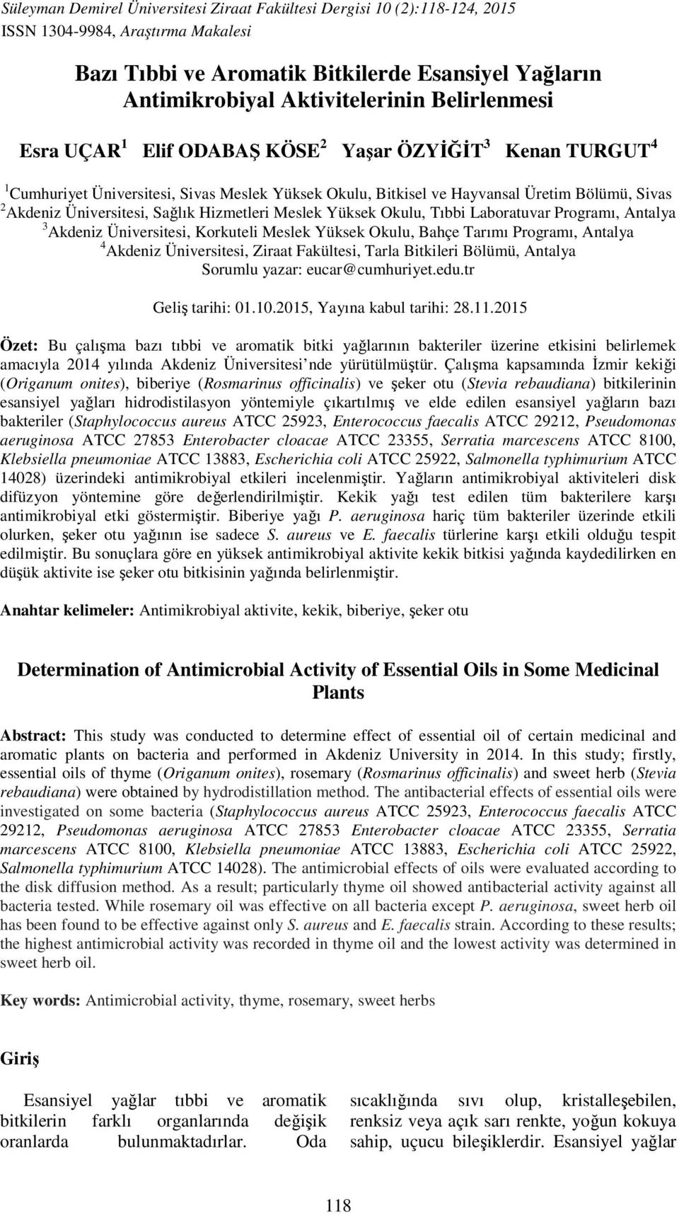 Sağlık Hizmetleri Meslek Yüksek Okulu, Tıbbi Laboratuvar Programı, Antalya 3 Akdeniz Üniversitesi, Korkuteli Meslek Yüksek Okulu, Bahçe Tarımı Programı, Antalya 4 Akdeniz Üniversitesi, Ziraat