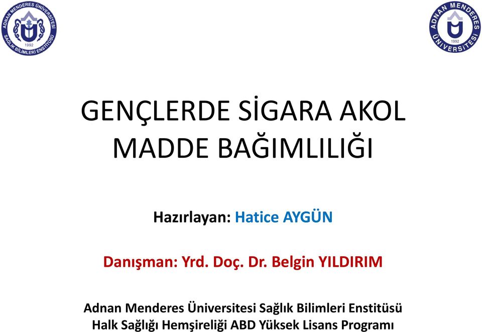 Belgin YILDIRIM Adnan Menderes Üniversitesi Sağlık