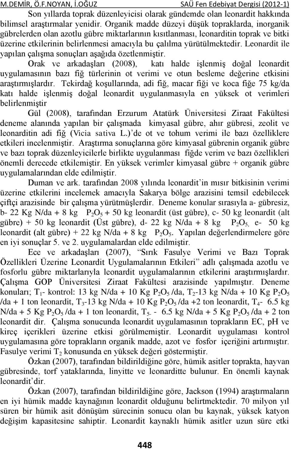 yürütülmektedir. Leonardit ile yapılan çalışma sonuçları aşağıda özetlenmiştir.