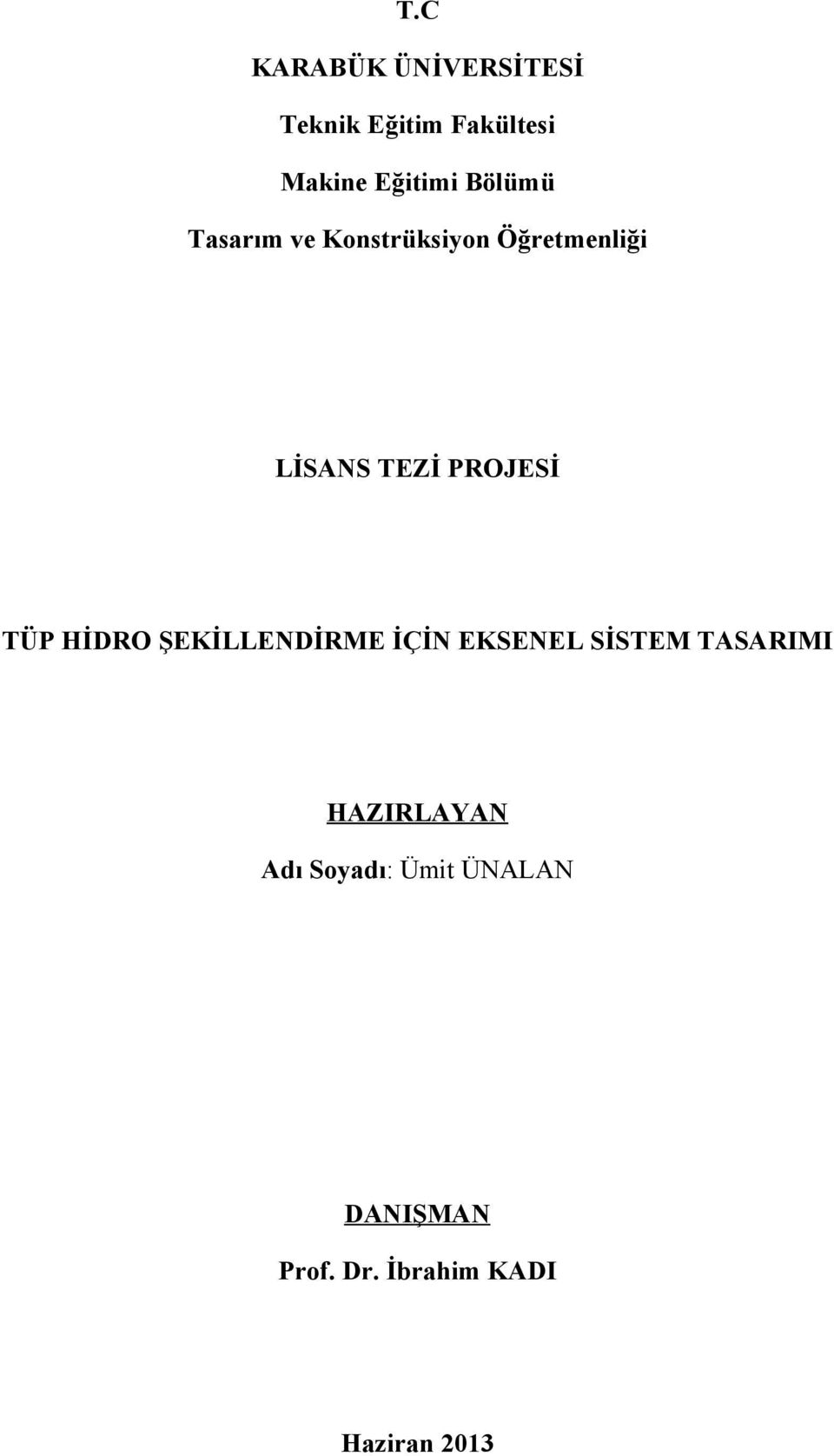 TÜP HİDRO ŞEKİLLENDİRME İÇİN EKSENEL SİSTEM TASARIMI HAZIRLAYAN