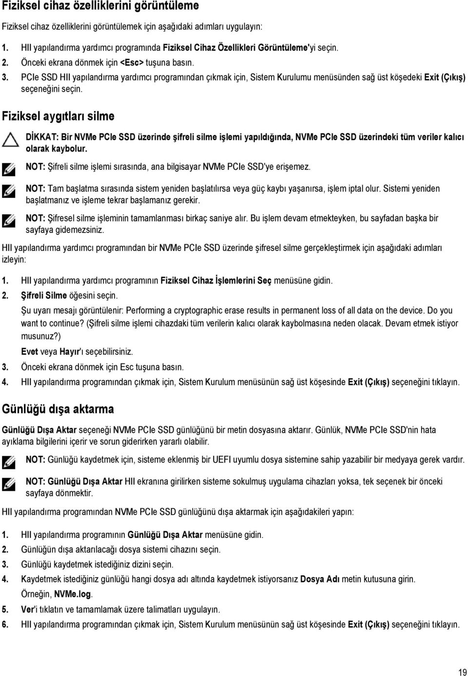 PCIe SSD HII yapılandırma yardımcı programından çıkmak için, Sistem Kurulumu menüsünden sağ üst köşedeki Exit (Çıkış) seçeneğini seçin.