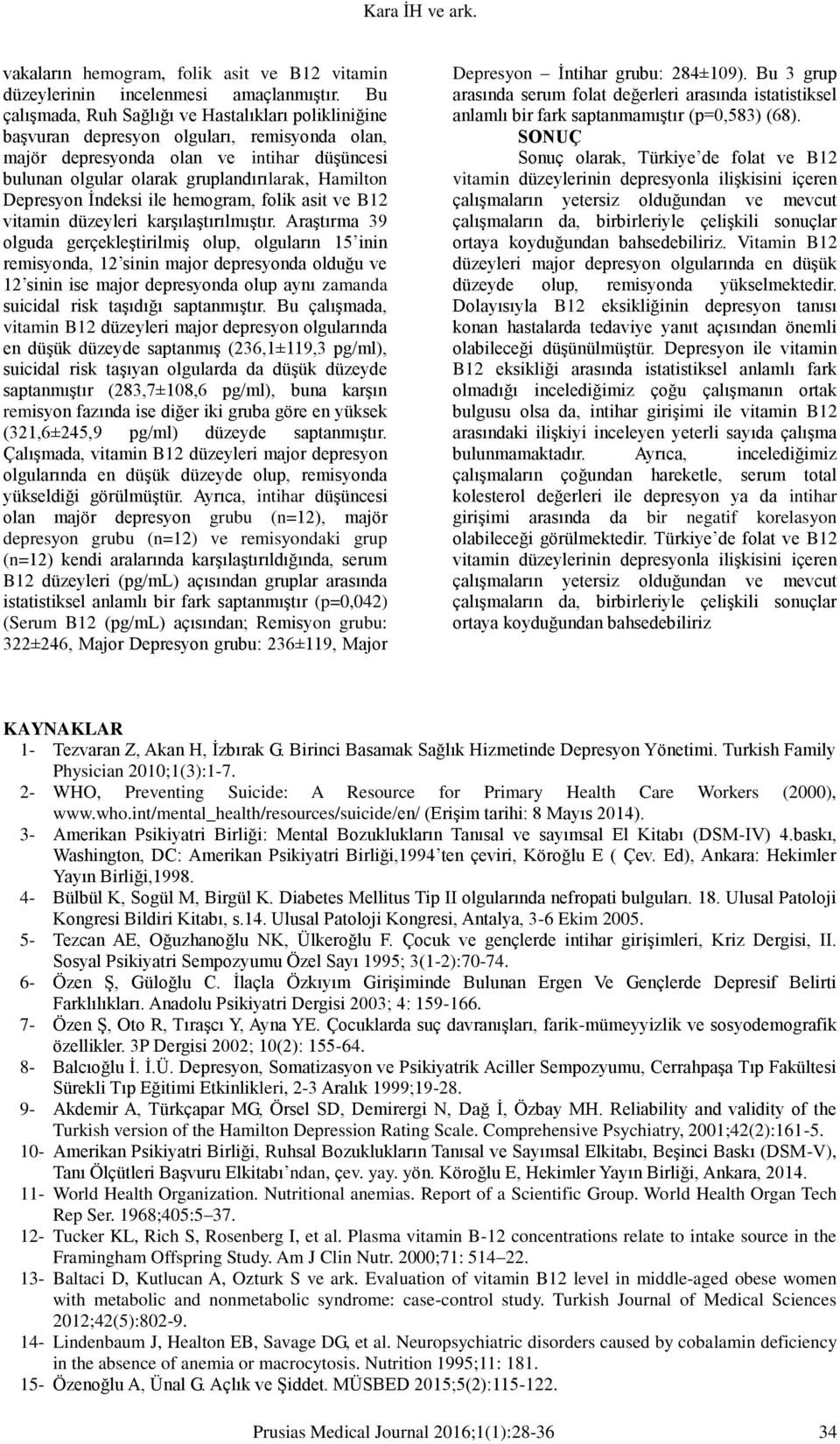 Depresyon İndeksi ile hemogram, folik asit ve B12 vitamin düzeyleri karşılaştırılmıştır.