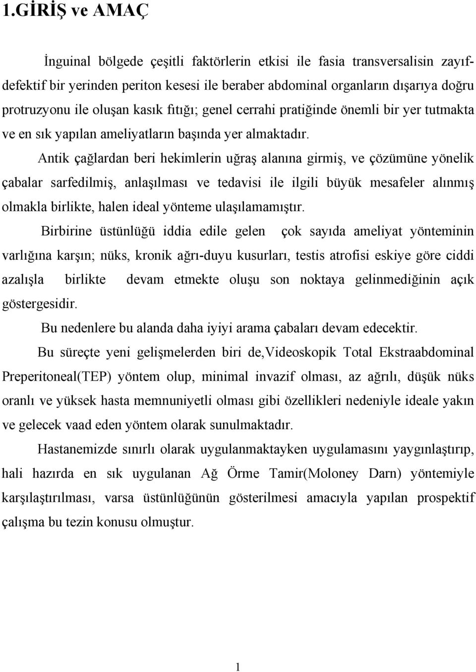 Antik çağlardan beri hekimlerin uğraş alanına girmiş, ve çözümüne yönelik çabalar sarfedilmiş, anlaşılması ve tedavisi ile ilgili büyük mesafeler alınmış olmakla birlikte, halen ideal yönteme