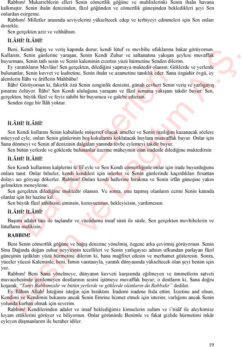 Milletler arasında seviyelerini yükseltecek edep ve terbiyeyi edinmeleri için Sen onları destekle. Sen gerçekten aziz ve vehhâbsın. İLÂHİ!