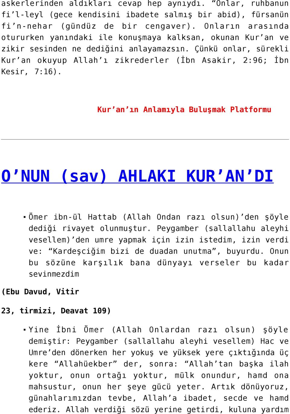 Çünkü onlar, sürekli Kur an okuyup Allah ı zikrederler (İbn Asakir, 2:96; İbn Kesir, 7:16).