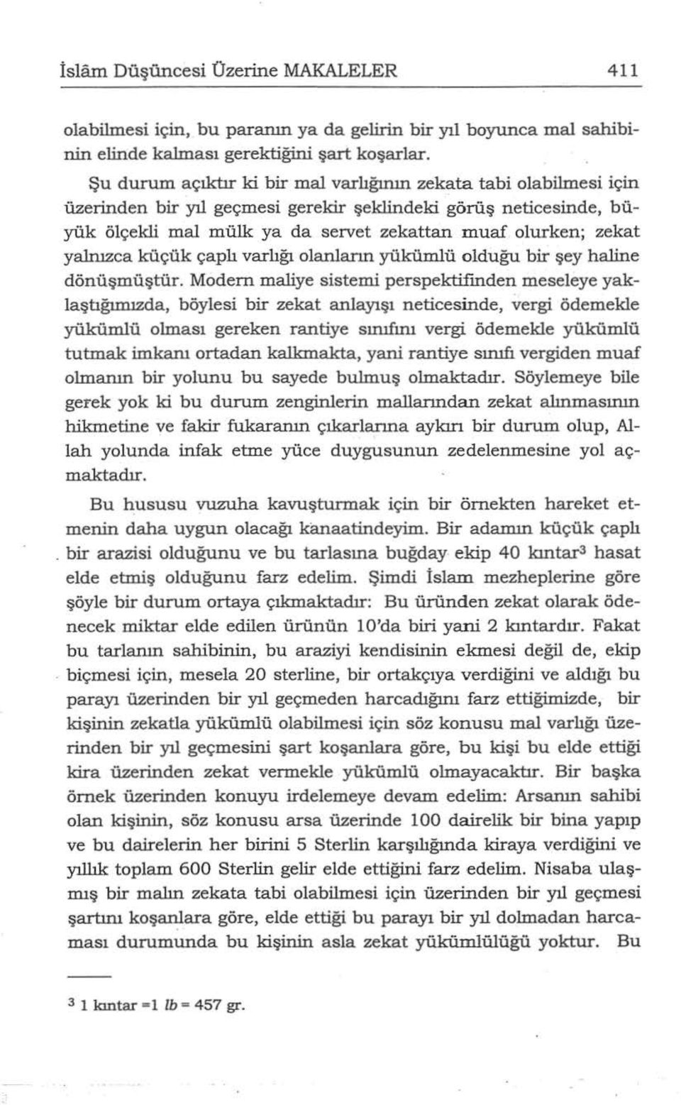 yalnızca küçük çaplı varlığı olanların yükümlü olduğu bir şey haline dönüşmüştür.