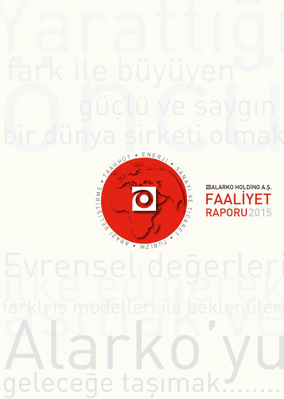 FAALİYET RAPORU2015 İ R M E ncü A R A Z İ G E L İ Ş T T İ C A R E T Evrensel