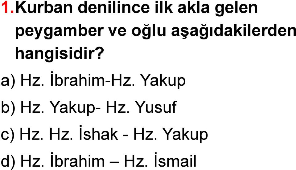 İbrahim-Hz. Yakup b) Hz. Yakup- Hz.