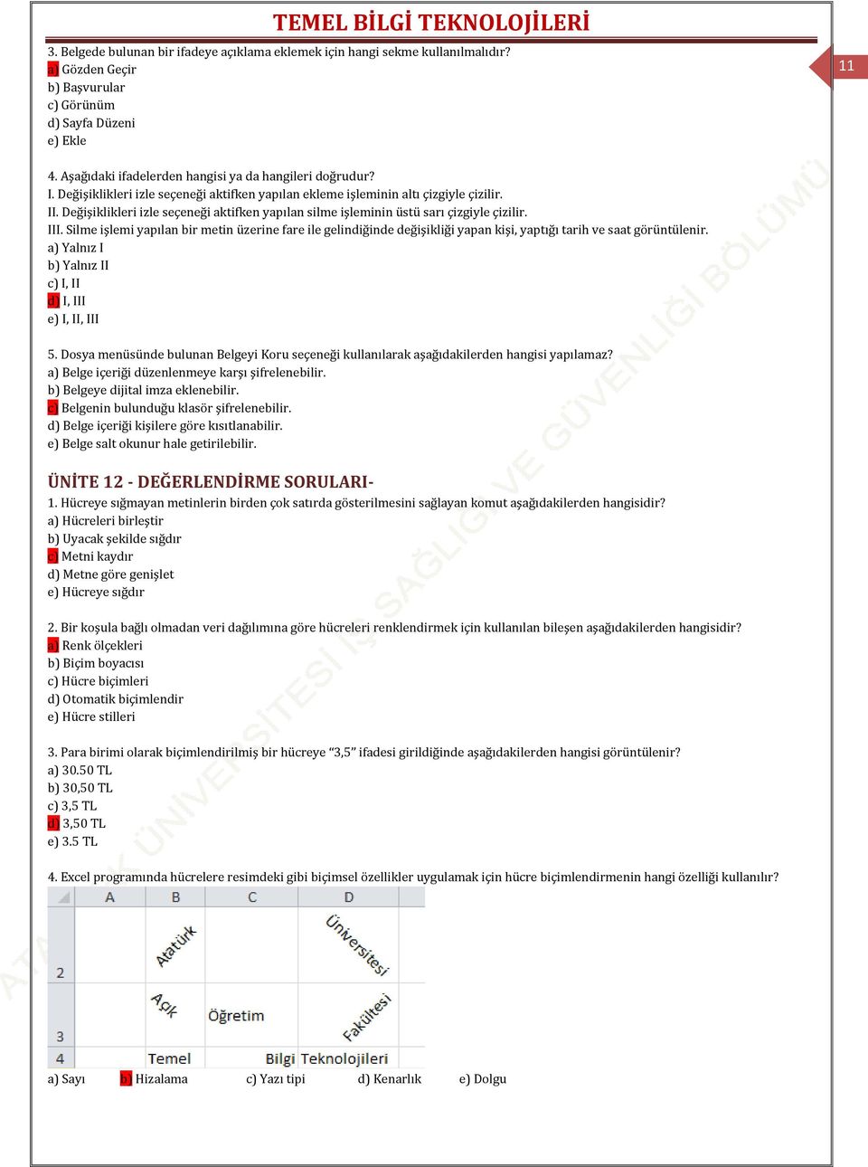 Değişiklikleri izle seçeneği aktifken yapılan silme işleminin üstü sarı çizgiyle çizilir. III.