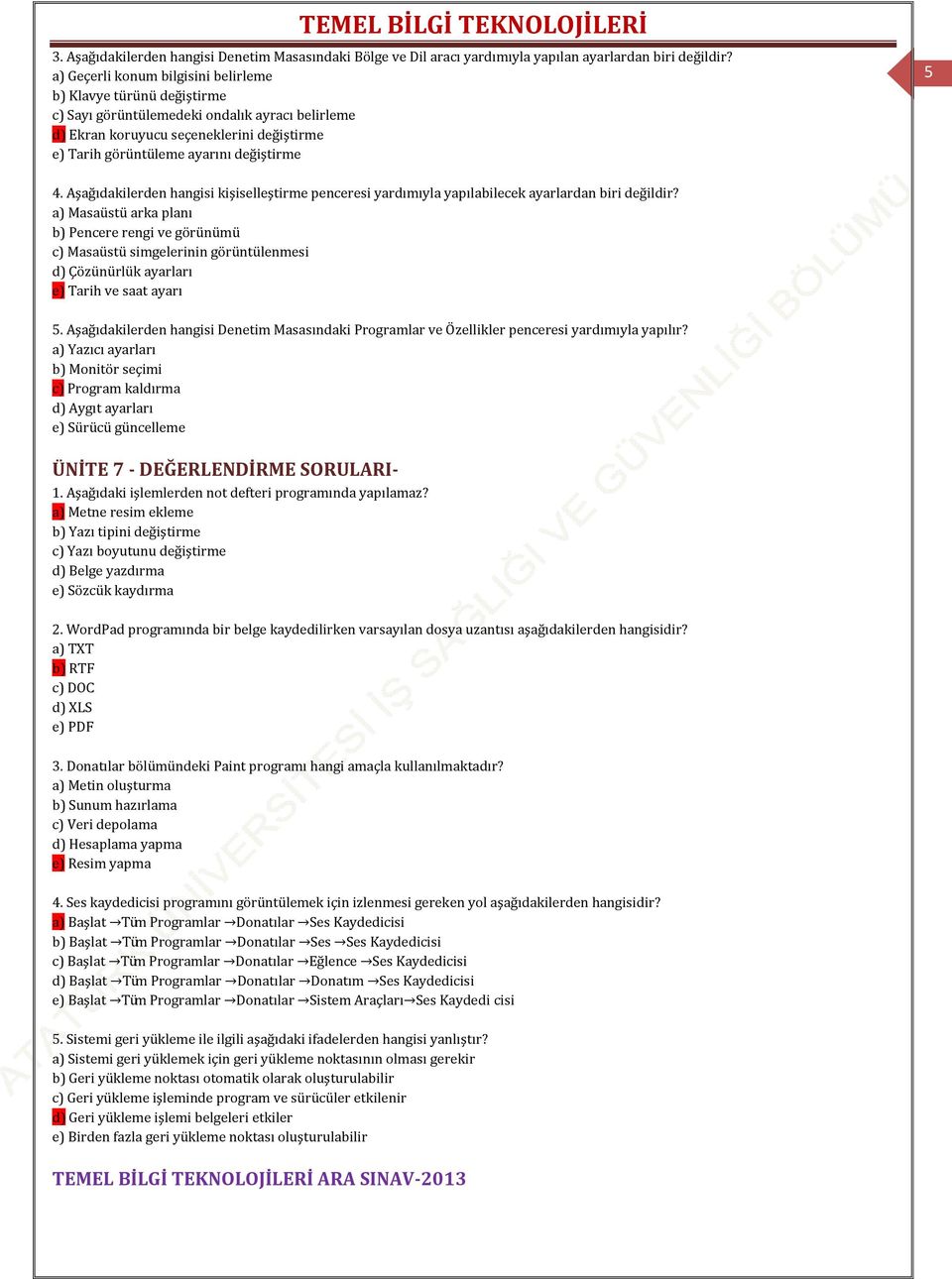 4. Aşağıdakilerden hangisi kişiselleştirme penceresi yardımıyla yapılabilecek ayarlardan biri değildir?