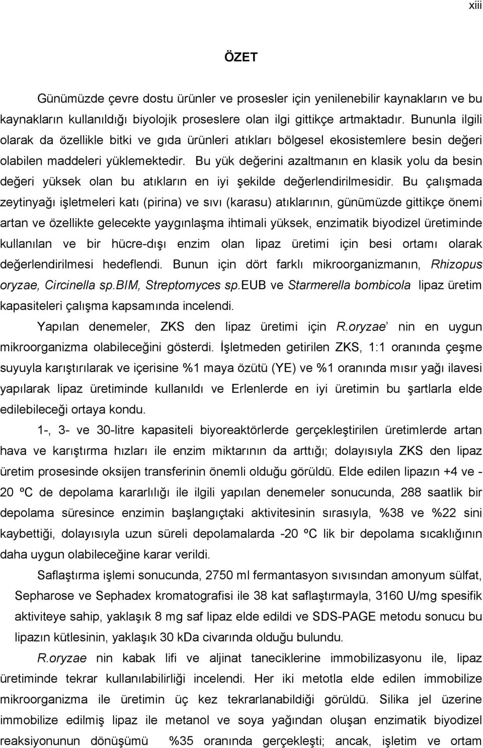 Bu yük değerini azaltmanın en klasik yolu da besin değeri yüksek olan bu atıkların en iyi şekilde değerlendirilmesidir.