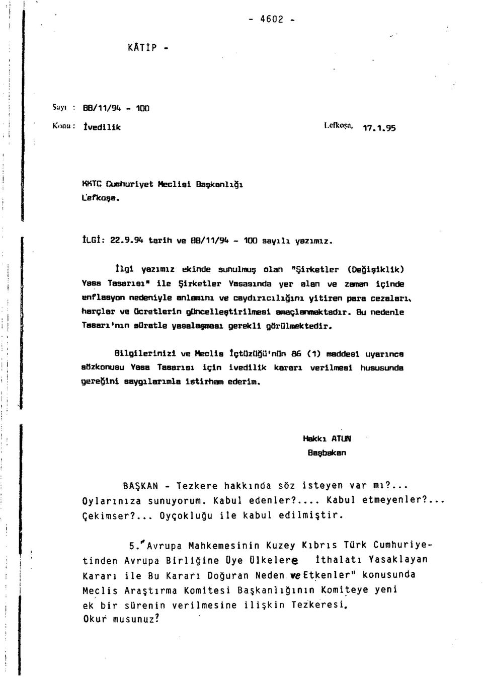 harçlar ve ücretlerin güncelleştirilmesi amaçlanmaktadır. Bu nedenle Taaarı'nın süratle yasalaşması gerekli görülmektedir.