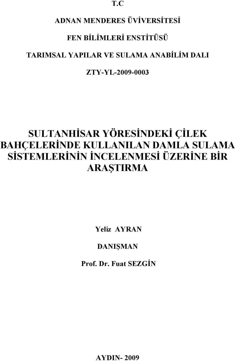 YÖRESİNDEKİ ÇİLEK BAHÇELERİNDE KULLANILAN DAMLA SULAMA SİSTEMLERİNİN