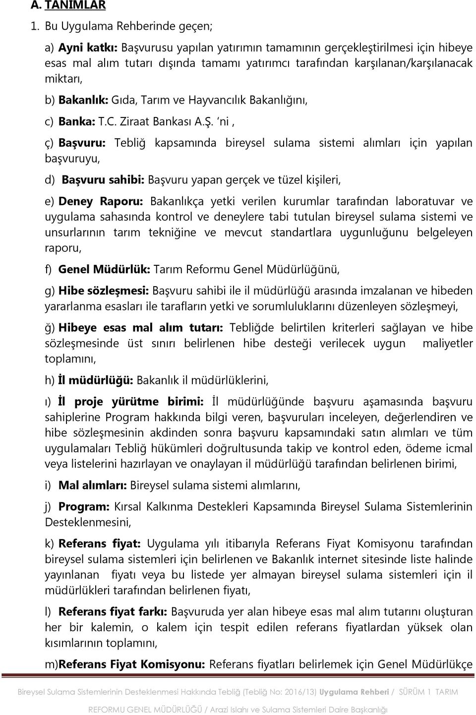 miktarı, b) Bakanlık: Gıda, Tarım ve Hayvancılık Bakanlığını, c) Banka: T.C. Ziraat Bankası A.Ş.