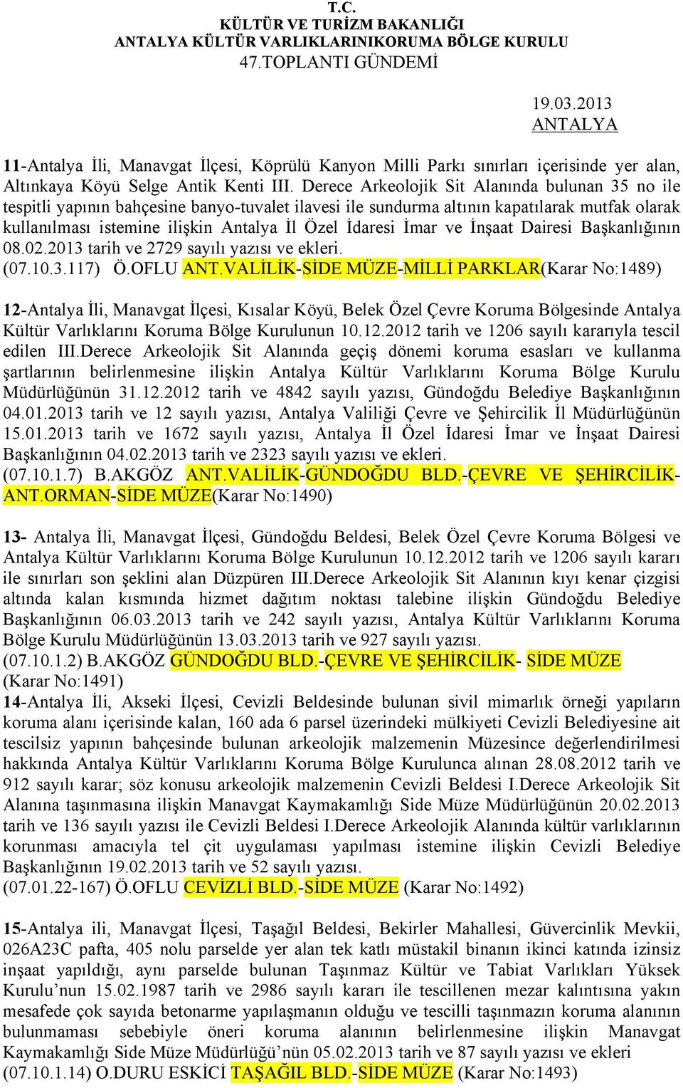 İmar ve İnşaat Dairesi Başkanlığının 08.02.2013 tarih ve 2729 sayılı yazısı ve ekleri. (07.10.3.117) Ö.OFLU ANT.