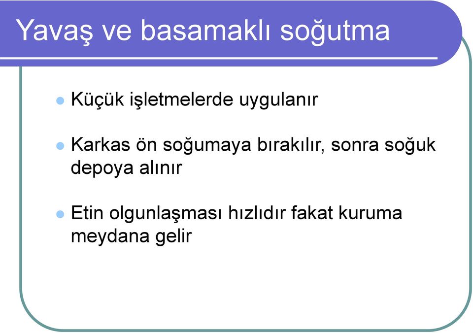 bırakılır, sonra soğuk depoya alınır Etin