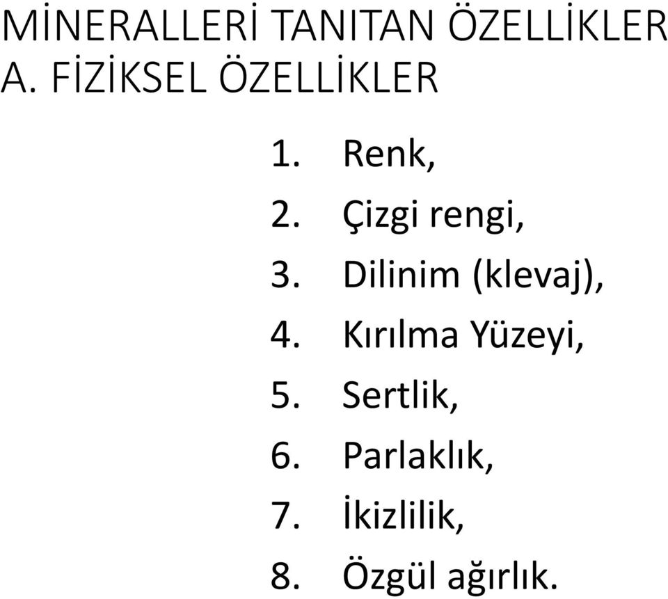 Çizgi rengi, 3. Dilinim (klevaj), 4.