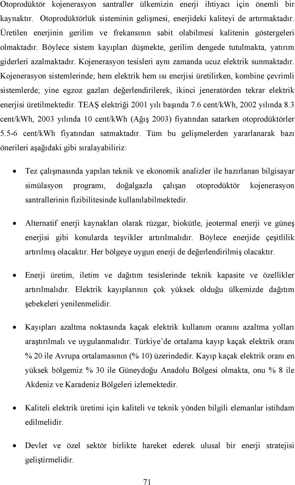 Kojenerasyon tesisleri aynı zamanda ucuz elektrik sunmaktadır.