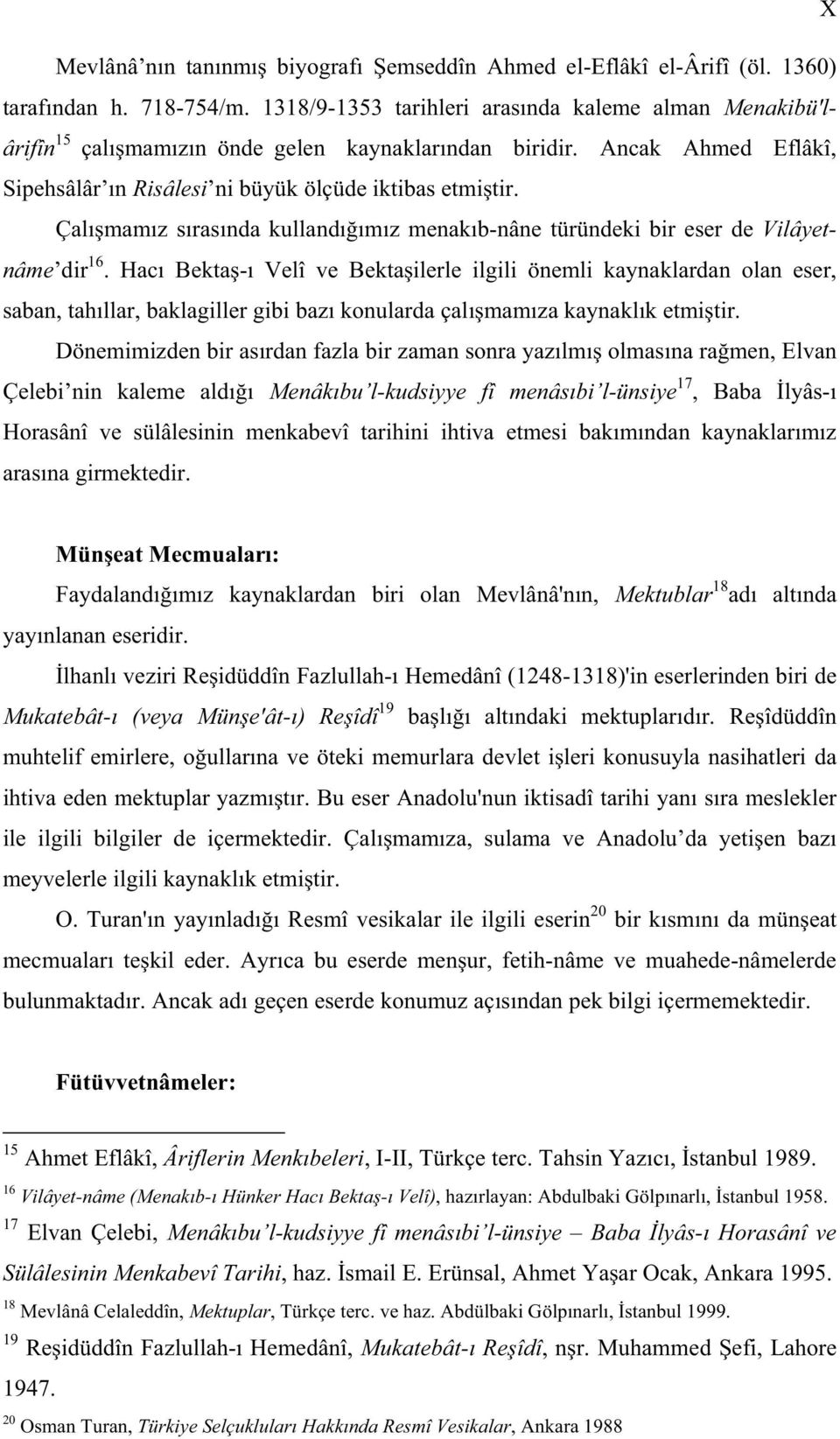 Çal mam z s ras nda kulland m z menak b-nâne türündeki bir eser de Vilâyetnâme dir 16.