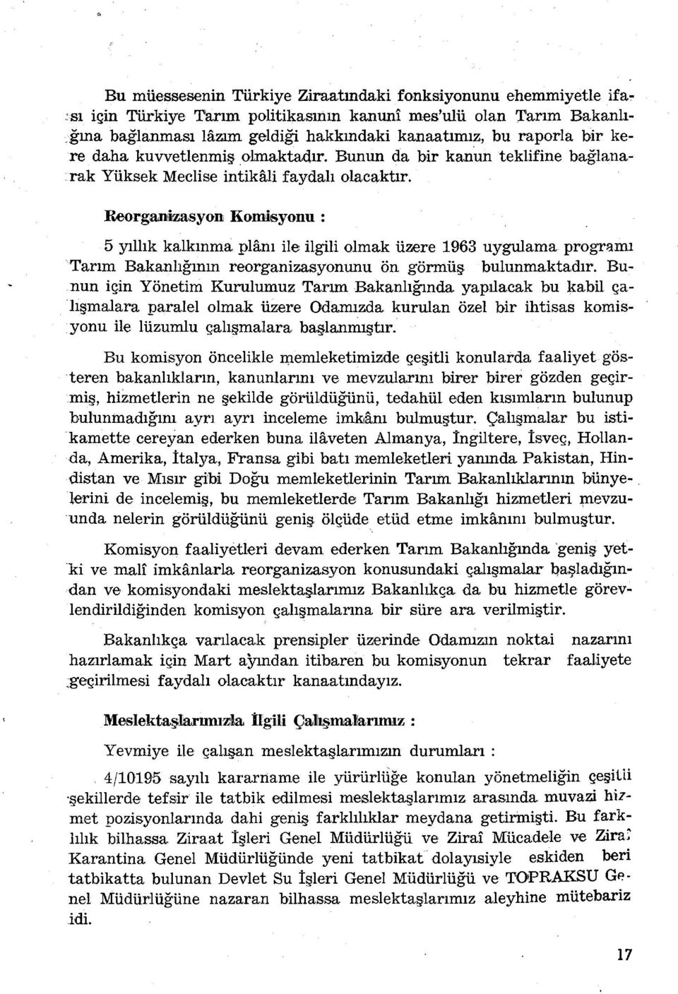 Bunun da bir kanun teklifine bağlana :rak Yüksek Meclise intikaj.i faydalı olac~ktır.