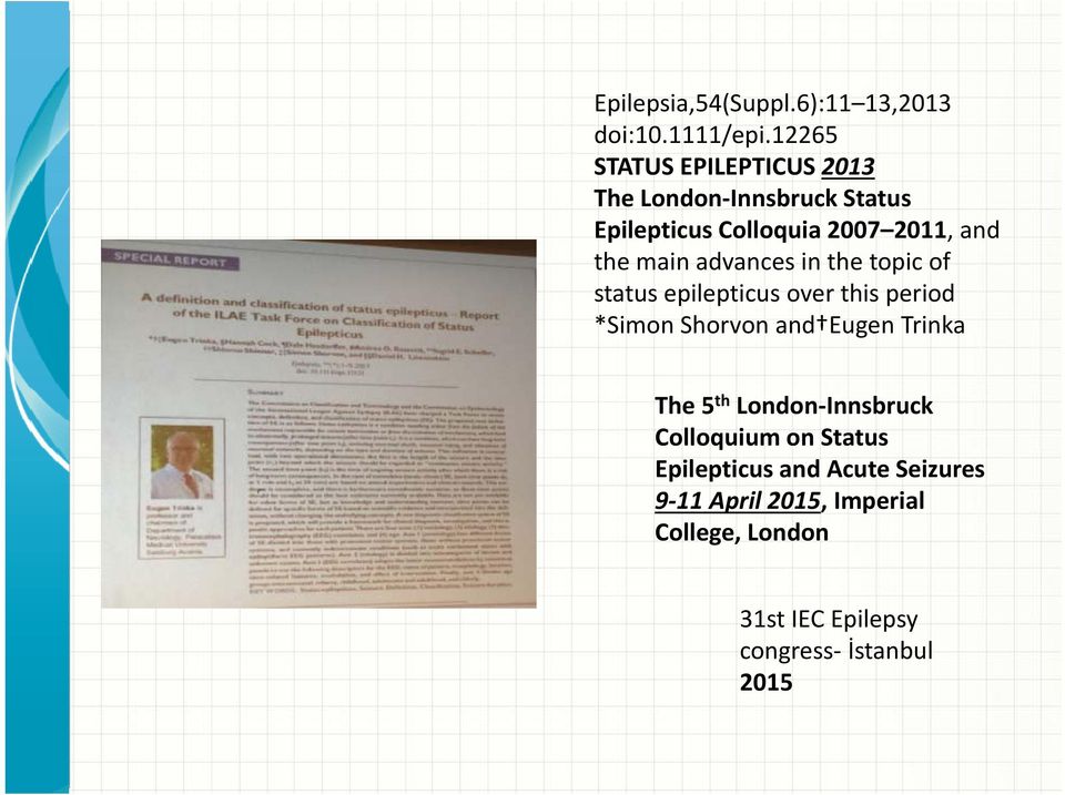 main advances in the topic of status epilepticus over this period *Simon Shorvon and Eugen Trinka The