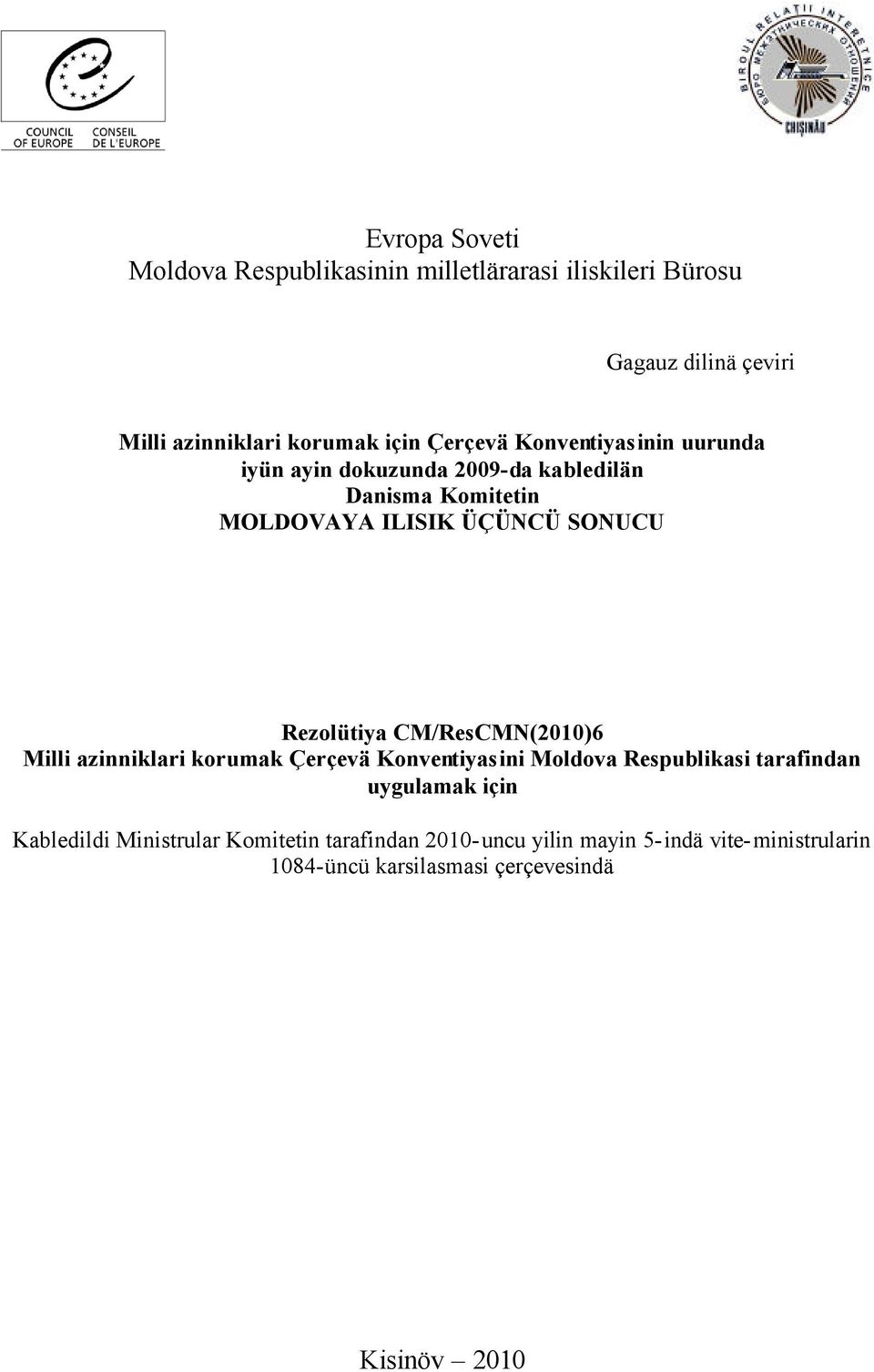Rezolütiya CM/ResCMN(2010)6 Milli azinniklari korumak Çerçevä Konventiyasini Moldova Respublikasi tarafindan uygulamak için