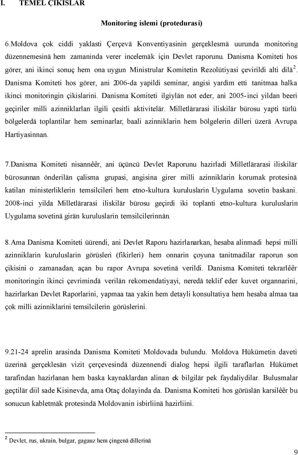 Danisma Komiteti hos görer, ani 2006-da yapildi seminar, angisi yardim etti tanitmaa halka ikinci monitoringin çikislarini.