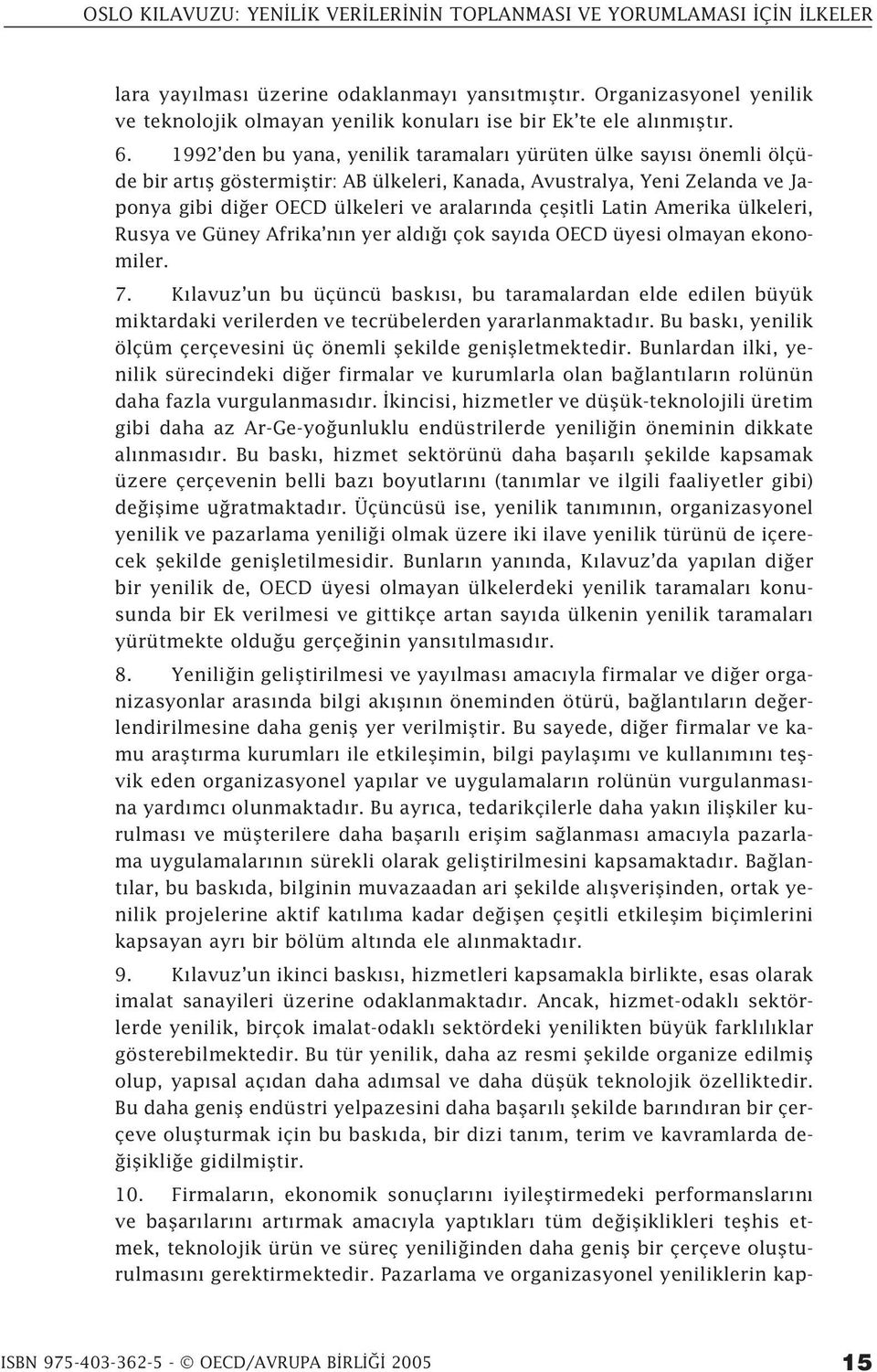 Latin Amerika ülkeleri, Rusya ve Güney Afrika n n yer ald çok say da OECD üyesi olmayan ekonomiler. 7.