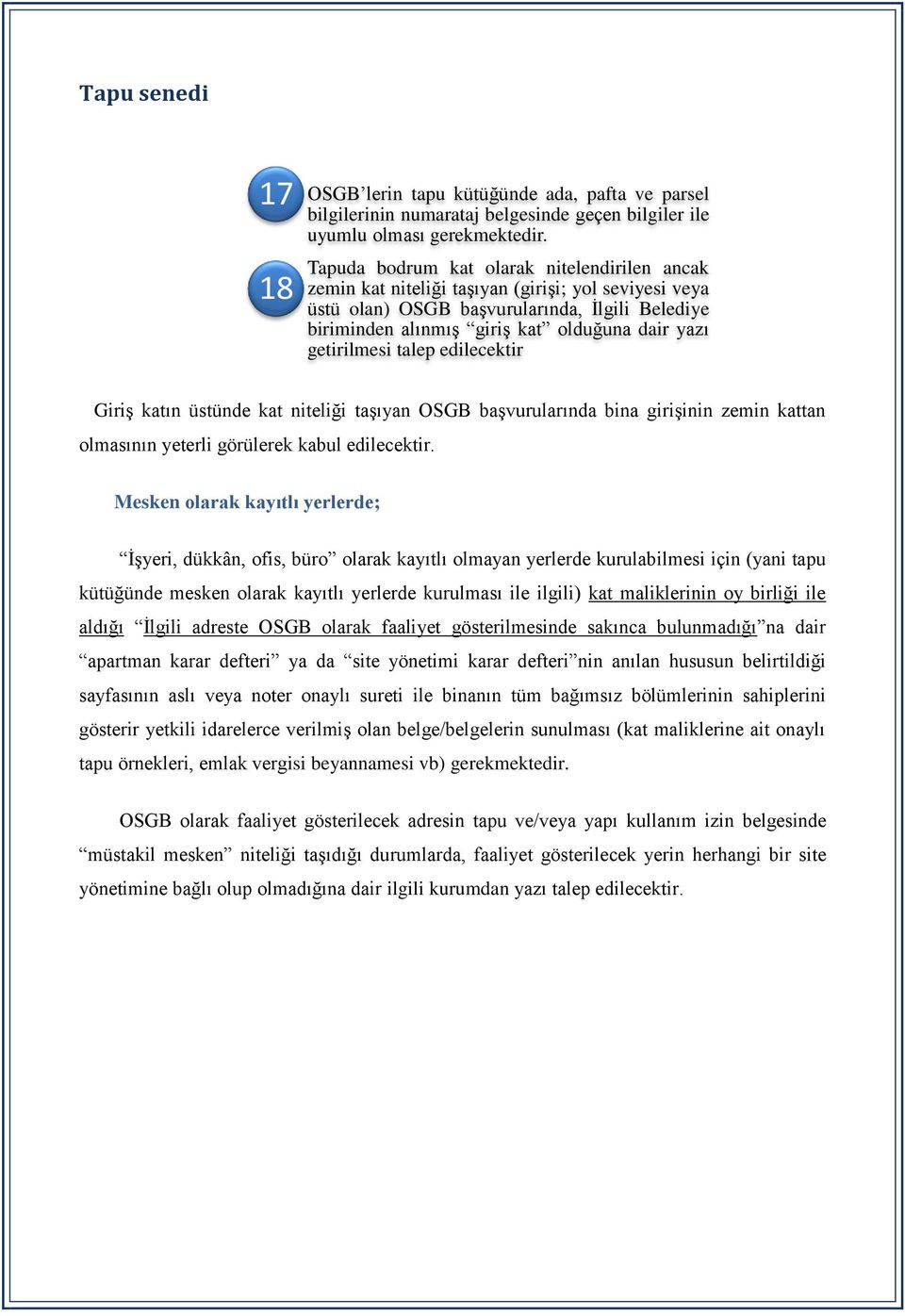 getirilmesi talep edilecektir Giriş katın üstünde kat niteliği taşıyan OSGB başvurularında bina girişinin zemin kattan olmasının yeterli görülerek kabul edilecektir.