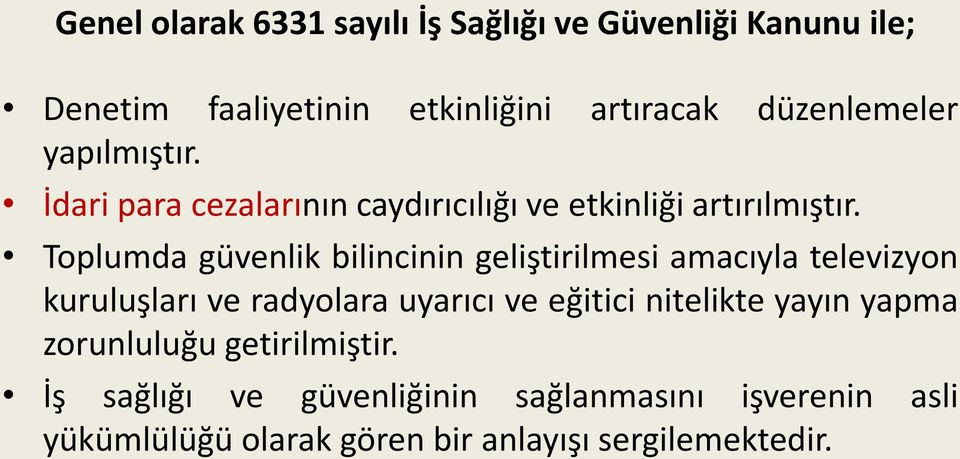 Toplumda güvenlik bilincinin geliştirilmesi amacıyla televizyon kuruluşları ve radyolara uyarıcı ve eğitici