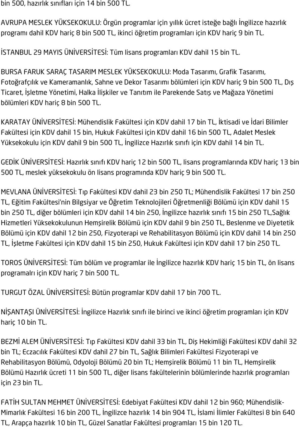 İSTANBUL 29 MAYIS ÜNİVERSİTESİ: Tüm lisans programları KDV dahil 15 bin TL.