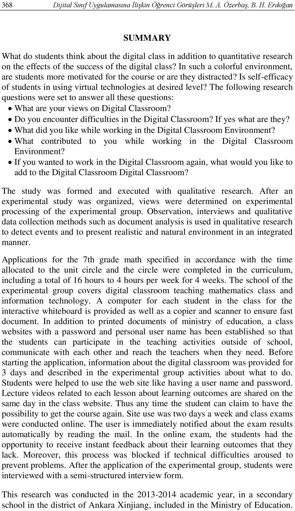 In such a colorful environment, are students more motivated for the course or are they distracted? Is self-efficacy of students in using virtual technologies at desired level?