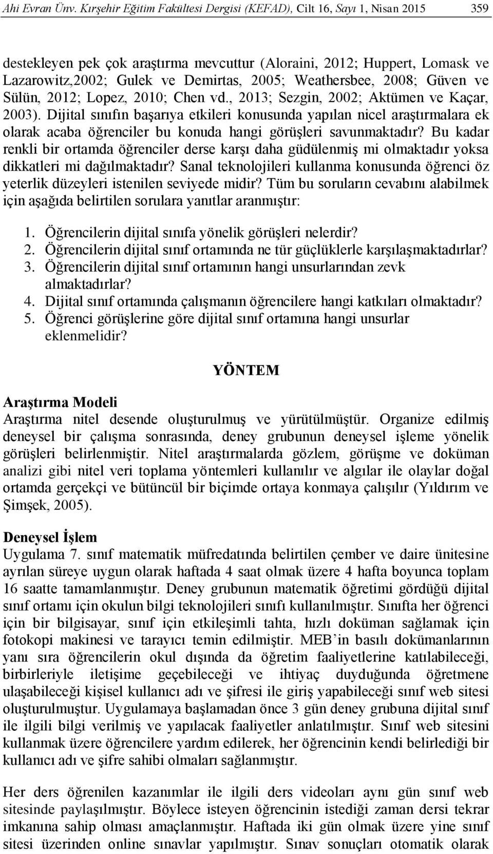 Weathersbee, 2008; Güven ve Sülün, 2012; Lopez, 2010; Chen vd., 2013; Sezgin, 2002; Aktümen ve Kaçar, 2003).