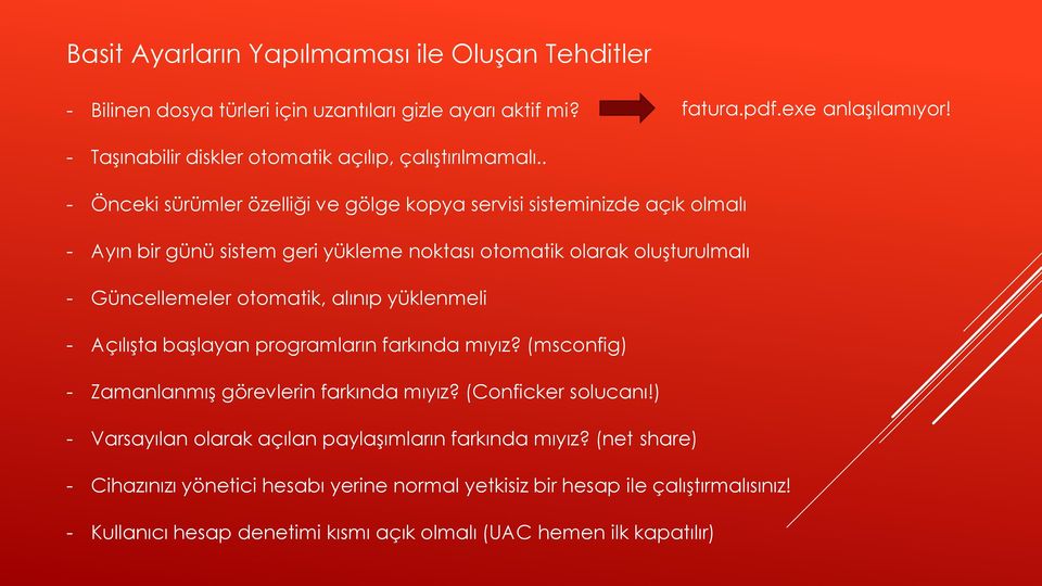 . - Önceki sürümler özelliği ve gölge kopya servisi sisteminizde açık olmalı - Ayın bir günü sistem geri yükleme noktası otomatik olarak oluşturulmalı - Güncellemeler otomatik, alınıp