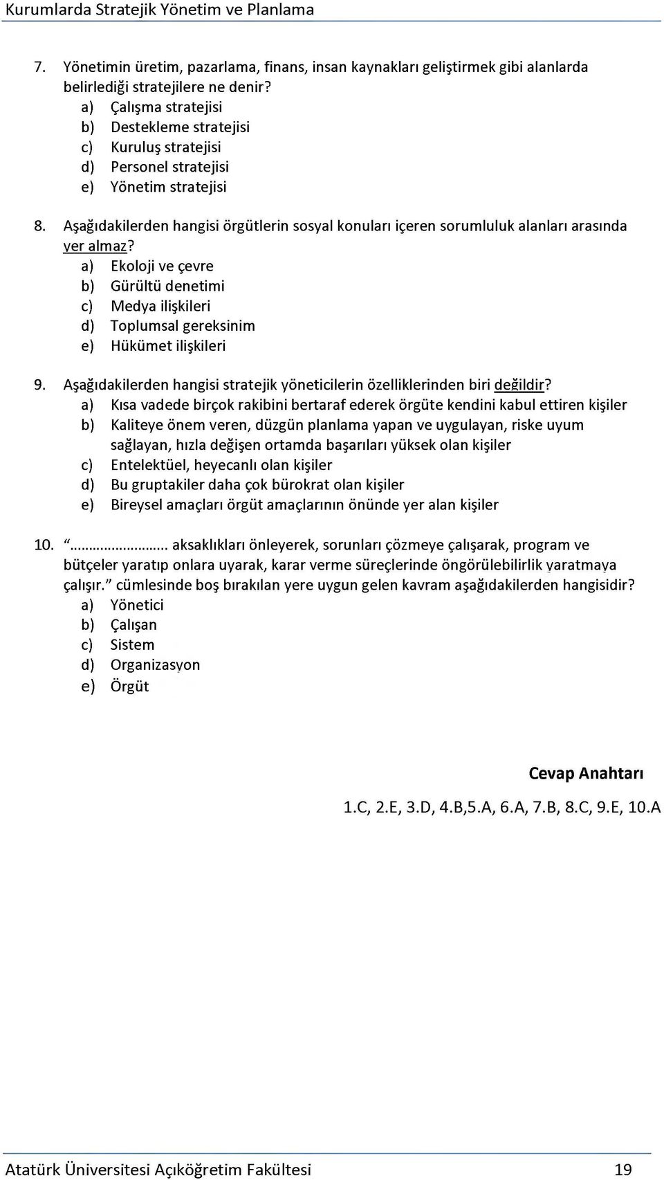 Aşağıdakilerden hangisi örgütlerin sosyal konuları içeren sorumluluk alanları arasında yer almaz?