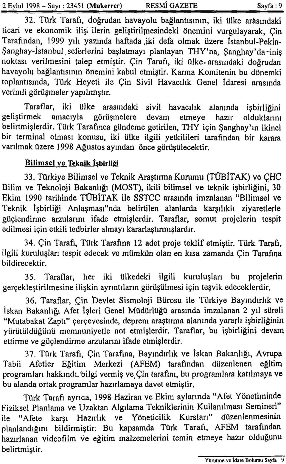 üzere İstanbul-Pekin- Şanghay-İstanbul, seferlerini başlatmayı planlayan THY'na, Şanghay'da-iniş noktası verilmesini talep etmiştir.