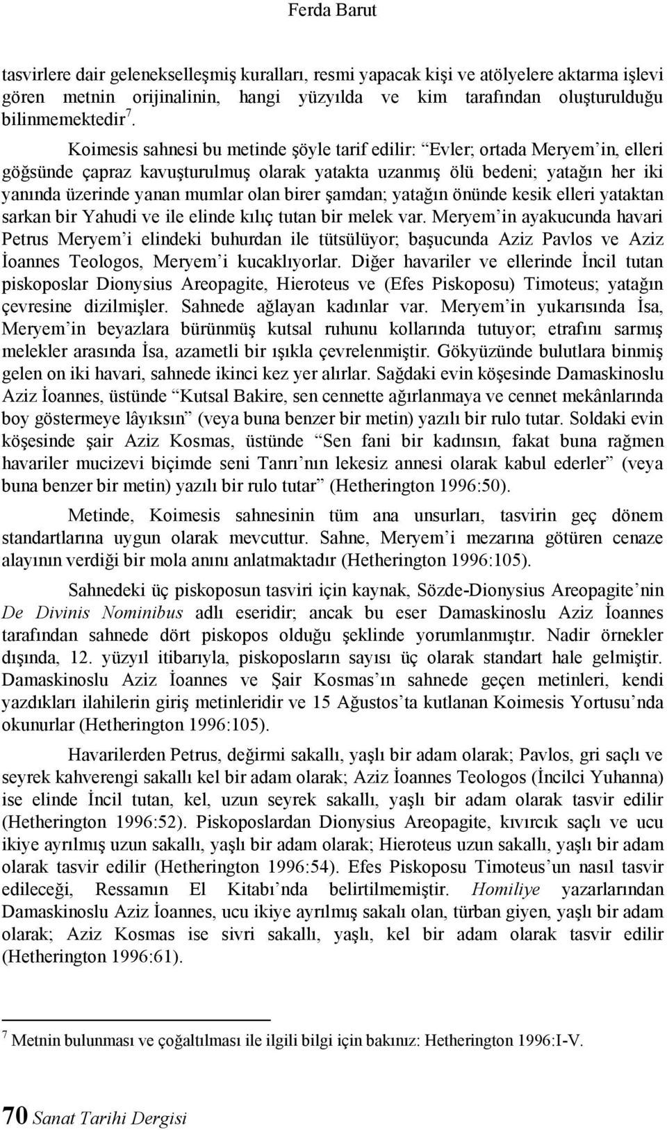 birer şamdan; yatağın önünde kesik elleri yataktan sarkan bir Yahudi ve ile elinde kılıç tutan bir melek var.