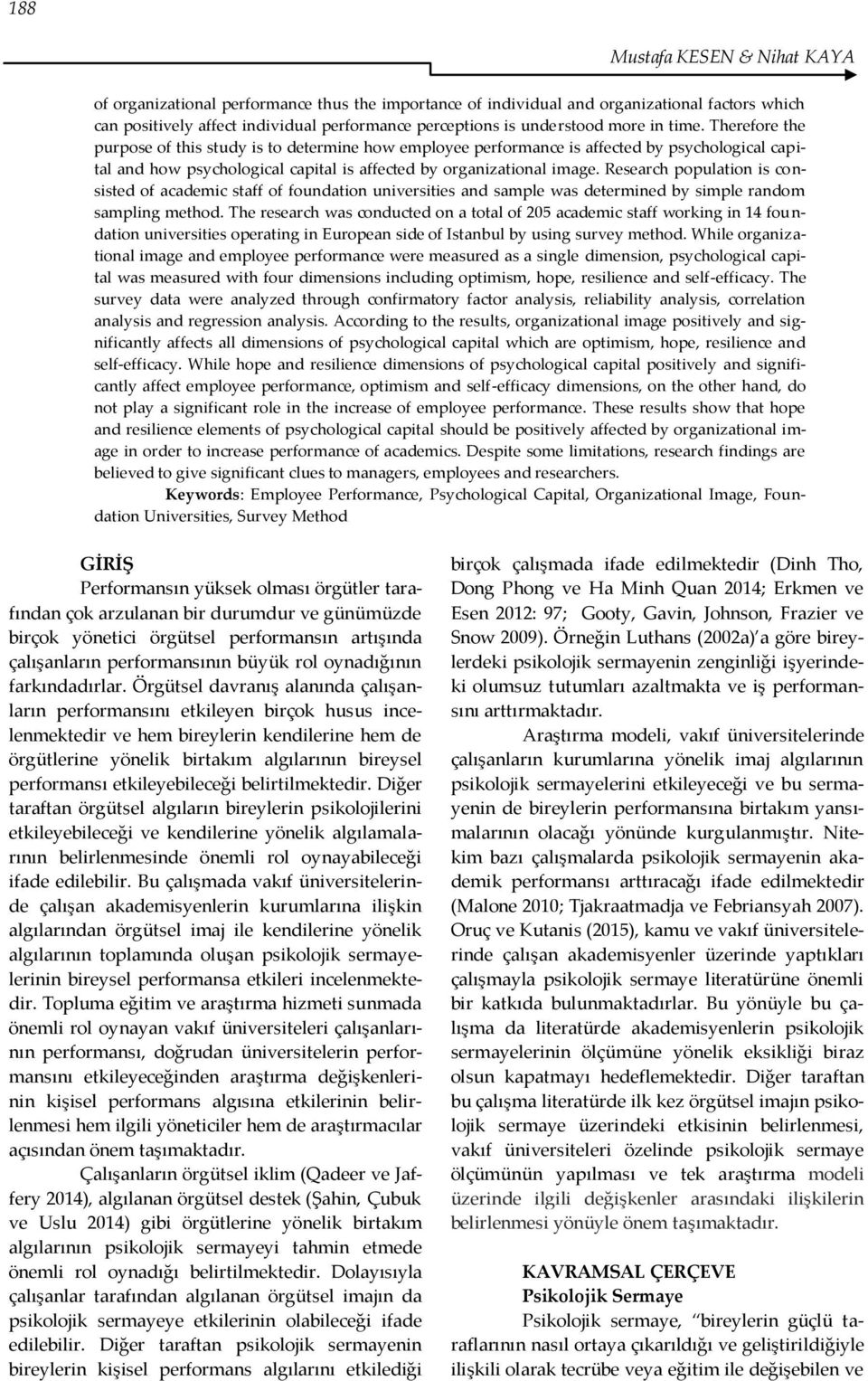 Research population is consisted of academic staff of foundation universities and sample was determined by simple random sampling method.