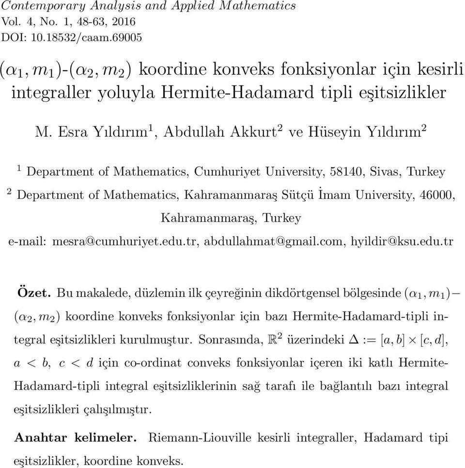 46000, Kahramanmaraş, Turkey e-mail: mesra@cumhuriyet.edu.tr, abdullahmat@gmail.com, hyildir@ksu.edu.tr Özet.