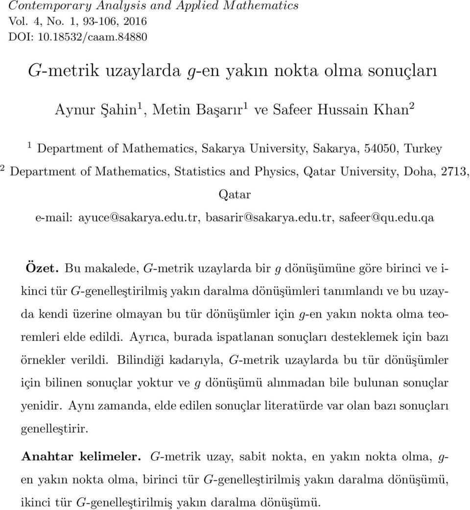 of Mathematics, Statistics and Physics, Qatar University, Doha, 2713, Qatar e-mail: ayuce@sakarya.edu.tr, basarir@sakarya.edu.tr, safeer@qu.edu.qa Özet.