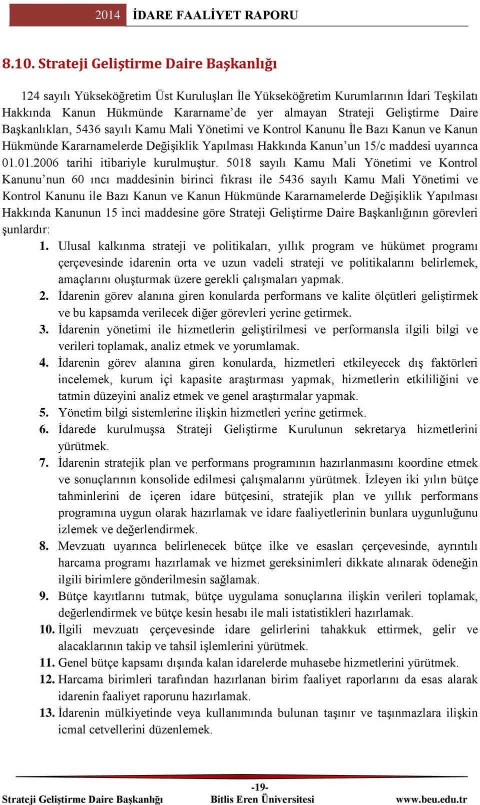 01.2006 tarihi itibariyle kurulmuştur.