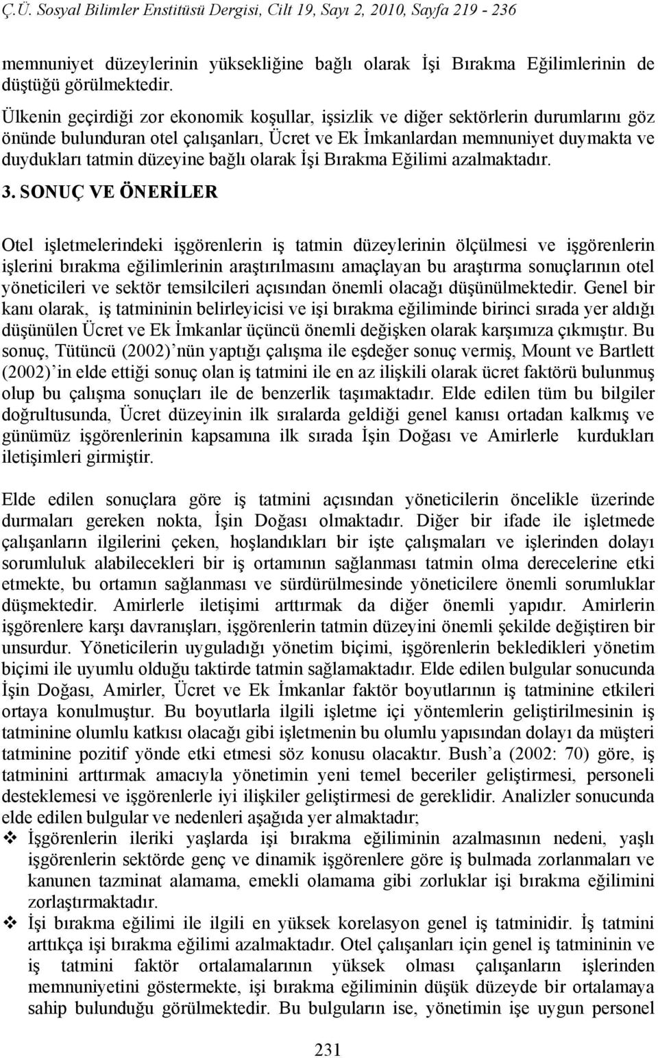 bağlı olarak İşi Bırakma Eğilimi azalmaktadır. 3.