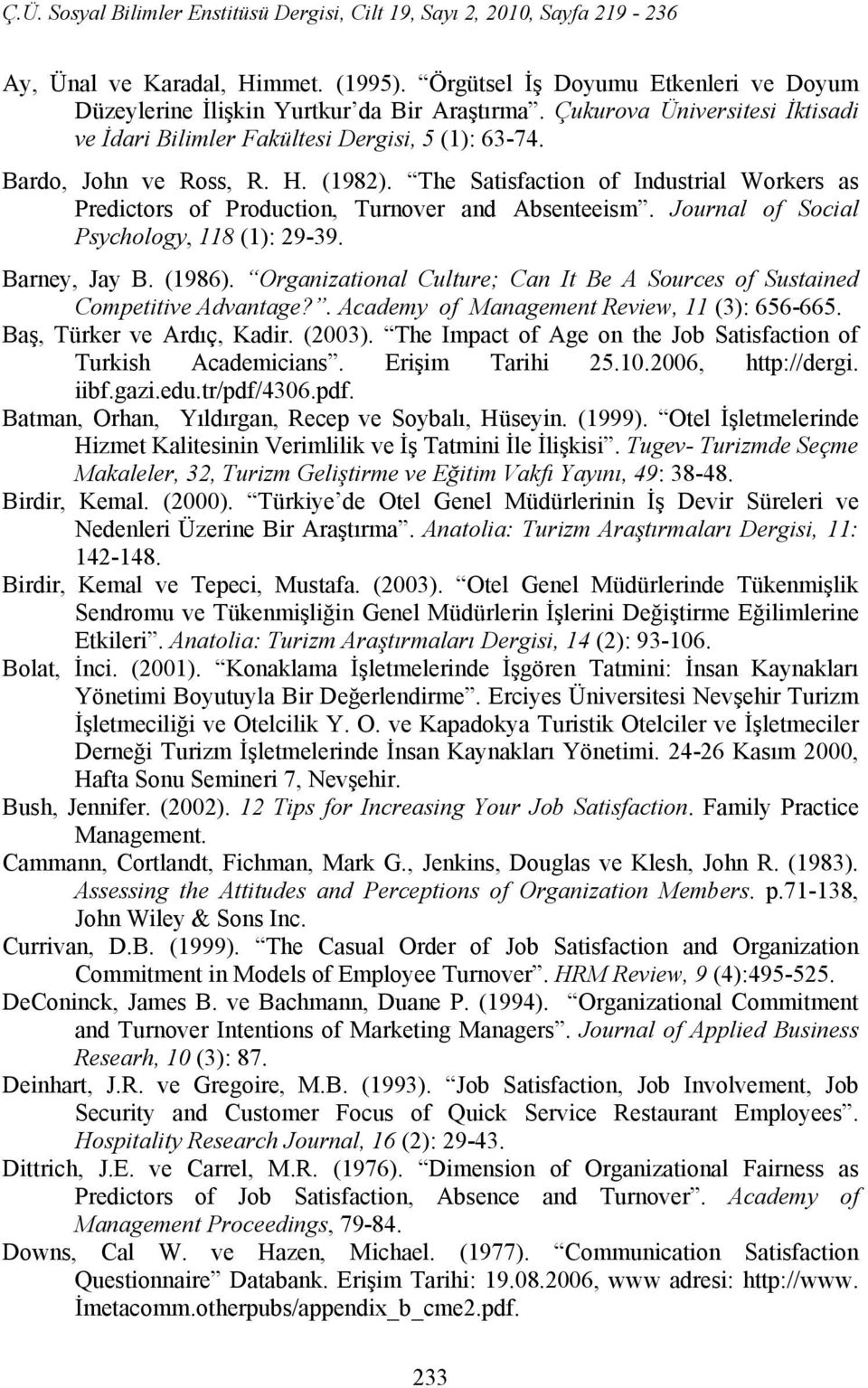 Organizational Culture; Can It Be A Sources of Sustained Competitive Advantage?. Academy of Management Review, (3): 656-665. Baş, Türker ve Ardıç, Kadir. (2003).