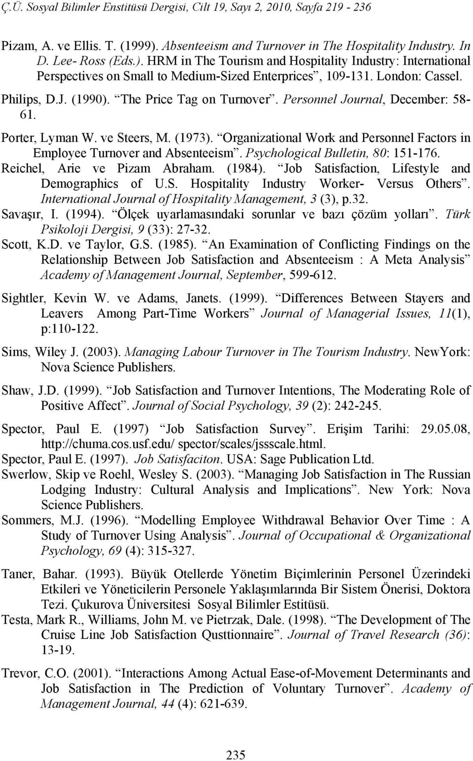 Organizational Work and Personnel Factors in Employee Turnover and Absenteeism. Psychological Bulletin, 80: 5-76. Reichel, Arie ve Pizam Abraham. (984).