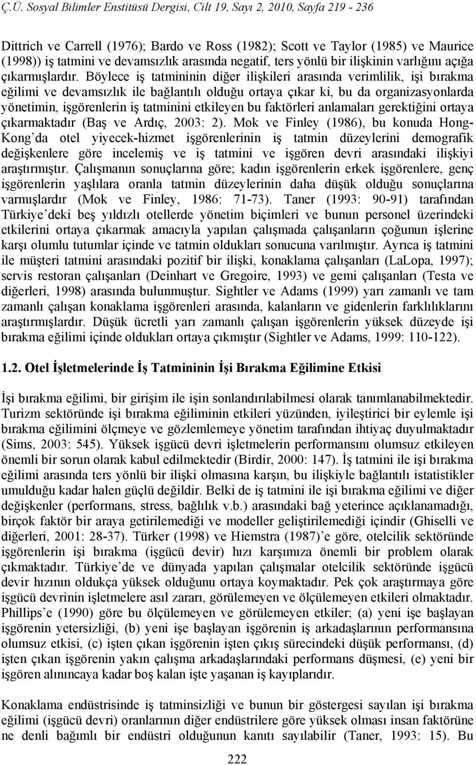 etkileyen bu faktörleri anlamaları gerektiğini ortaya çıkarmaktadır (Baş ve Ardıç, 2003: 2).