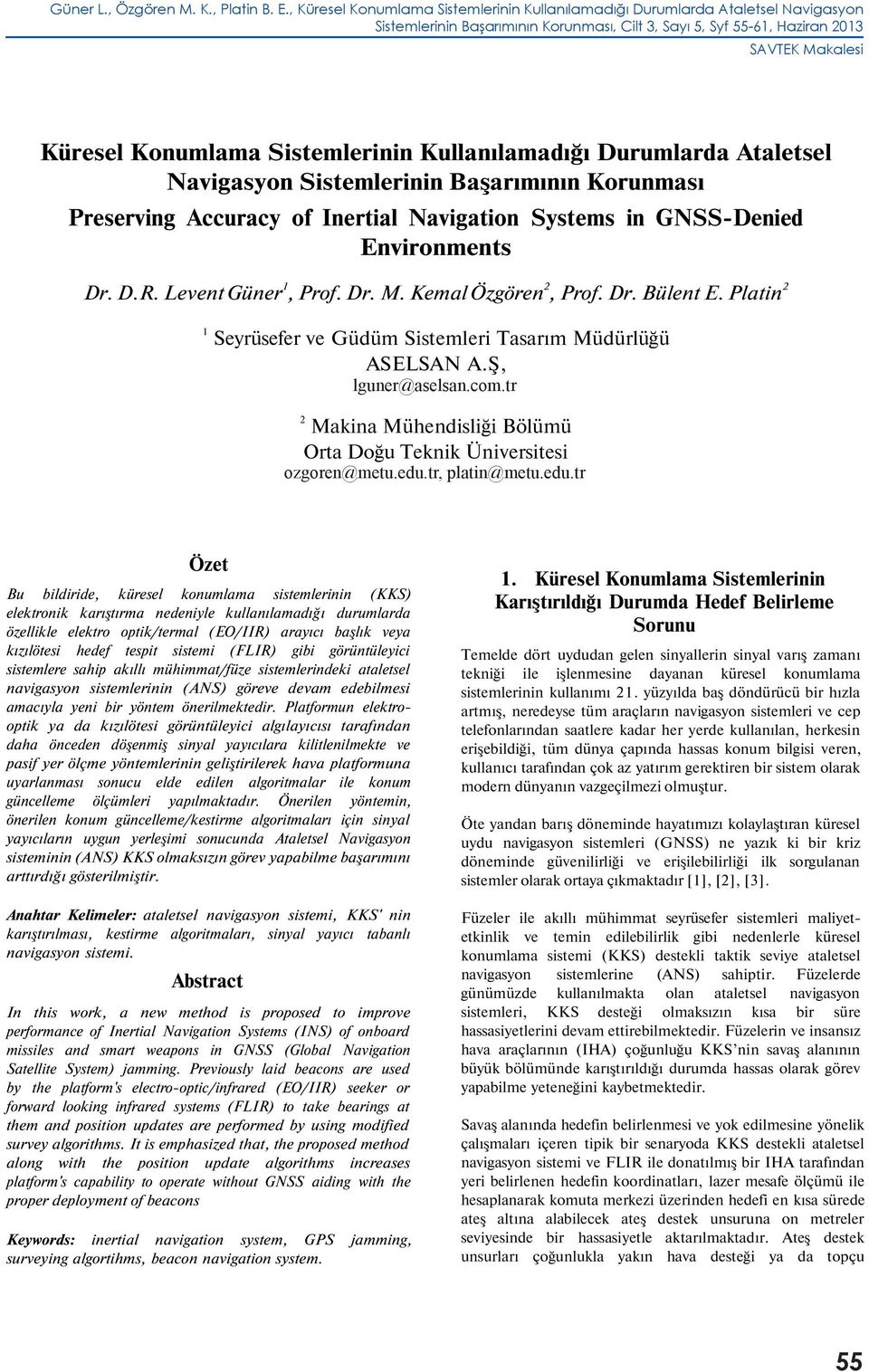 Levent Güner 1, Prof. Dr. Environments M. Kemal Özgören 2, Prof. Dr. Bülent E. Platin 2 1 Dr. D.R. Levent Seyrüsefer Güner 1, Prof. ve Güdüm Dr. M. Sistemleri Kemal Özgören Tasarım 2, Prof.