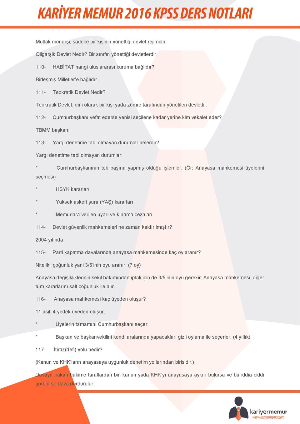 112- Cumhurbaşkanı vefat ederse yenisi seçilene kadar yerine kim vekalet eder? TBMM başkanı 113- Yargı denetime tabi olmayan durumlar nelerdir?