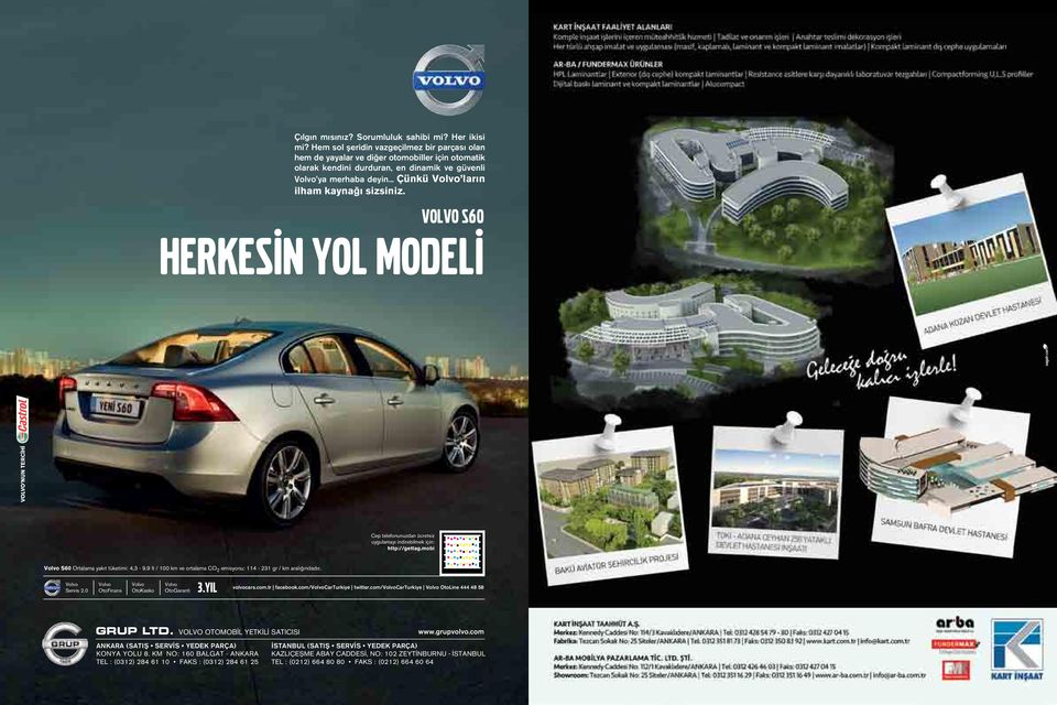 .. Çünkü Volvo ların ilham kaynağı sizsiniz. VOLVO S60 HERKESİN YOL MODELİ Cep telefonunuzdan ücretsiz uygulamayı indirebilmek için: http://gettag.