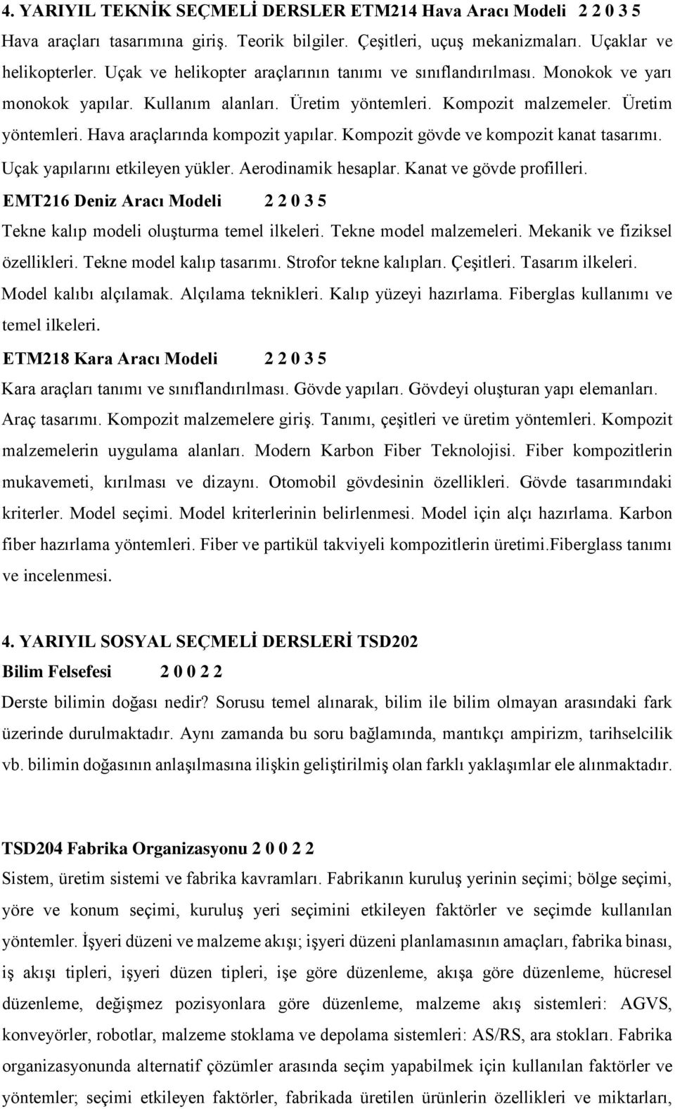 Kompozit gövde ve kompozit kanat tasarımı. Uçak yapılarını etkileyen yükler. Aerodinamik hesaplar. Kanat ve gövde profilleri.